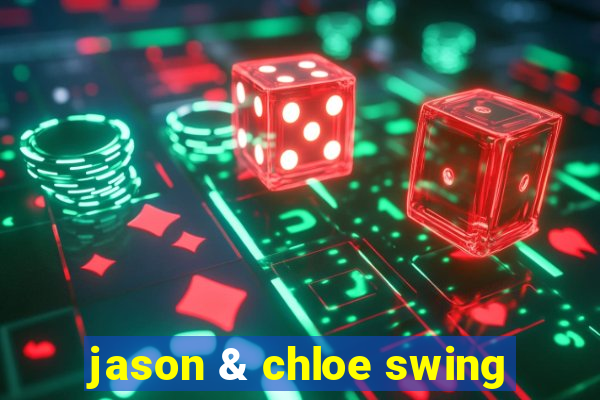 jason & chloe swing